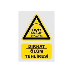 Dikkat Ölüm Tehlikesi Uyarı Levhası